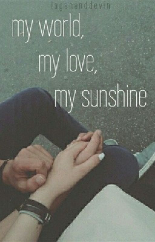 My World, My Love, My Sunshine (A Devin King fanfic) by Devftw