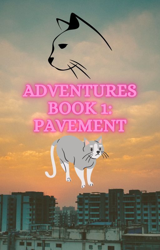 Adventures Book 1: Pavement by Dawn_Writes_Stories