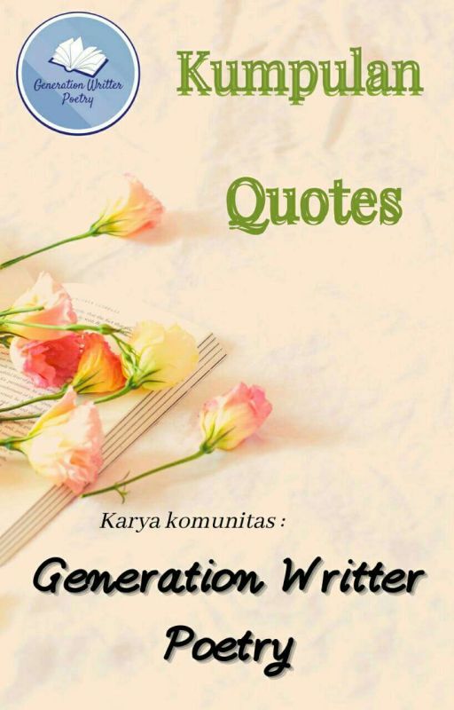 Kumpulan Quotes by GenerationWritterPoe