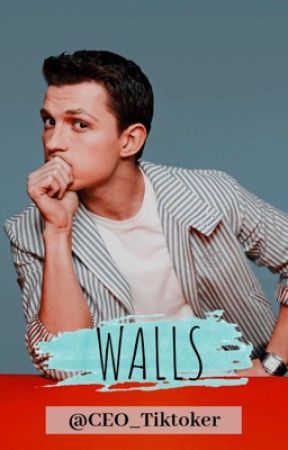 Walls (Tom Holland y tu) by CEO_Tiktoker