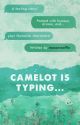 Camelot Is Typing... by mooonwaffle