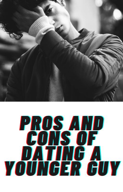 Pros and cons of dating a younger guy/older girl by missvalencia