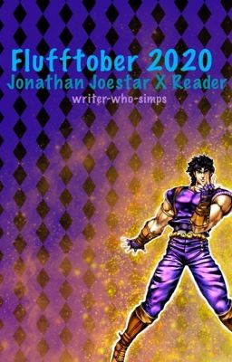 Flufftober 2020: Jonathan Joestar x Reader cover