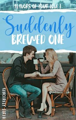 Flavors of Your Love 01: Suddenly Brewed One cover