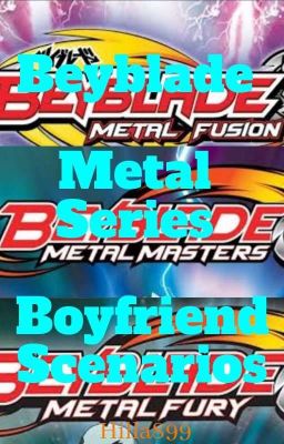  Beyblade Metal Series Boyfriend Scenarios cover