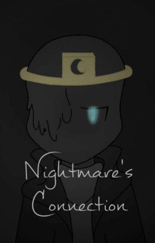 Nightmare's Connection [DISCONTINUED/REWRITTING] by Peragon