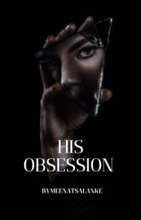 HIS OBSESSION  by meenatsalanke