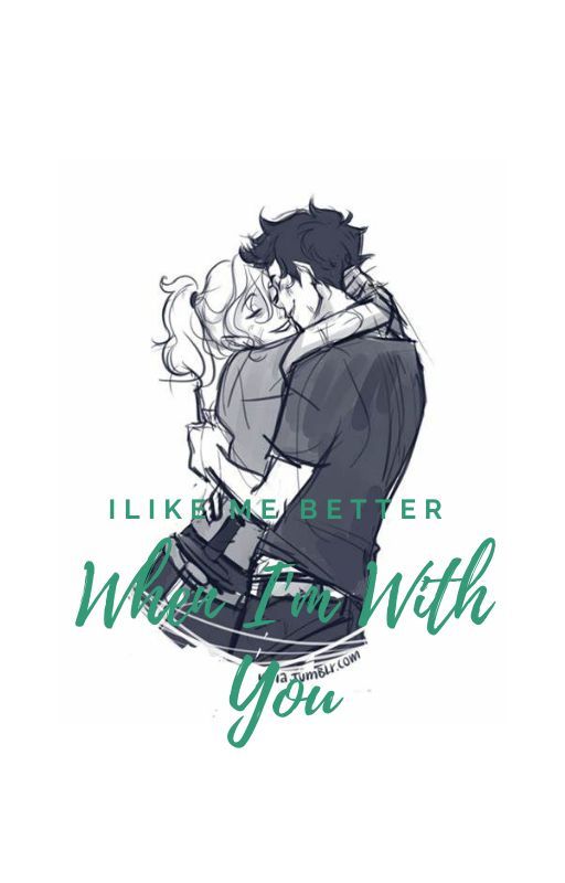 I Like Me Better When I'm With You by jackieboi111111111