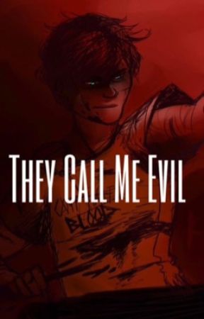 They Call Me Evil by LonleyDarkLord