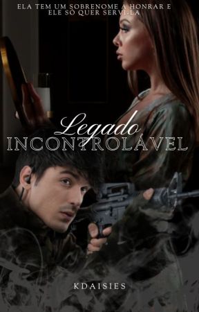 Legado INCONTROLÁVEL by KDaisies