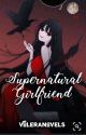 Supernatural Girlfriend by xxSefainexx