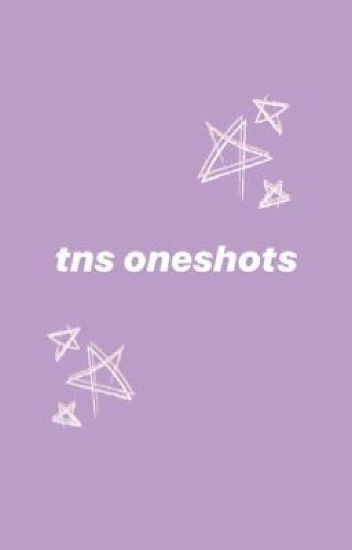 tns oneshots  by sourfabray