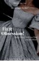 Her Obsession✓ by dusky_writes