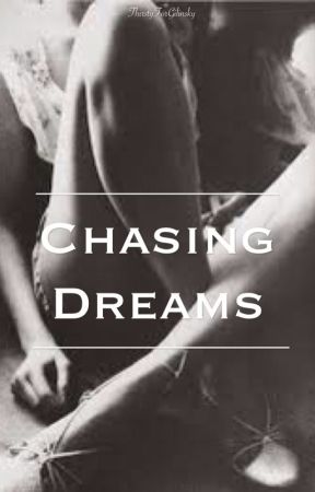 Chasing Dreams by ThirstyForGilinsky