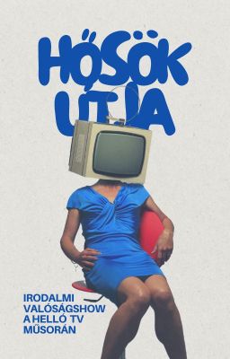 Hősök útja || Irodalmi valóságshow a Helló TV műsorán cover