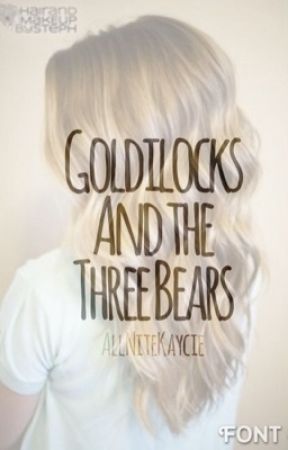 Goldilocks and the Three Bears by AllNiteKaycie