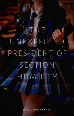 THE UNEXPECTED PRESIDENT OF SECTION HUMILITY (COMPLETED) PART I cover