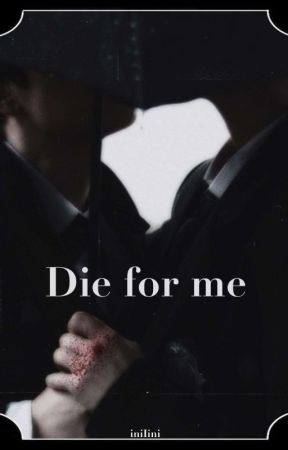 Die for me (bxb) by Inilini