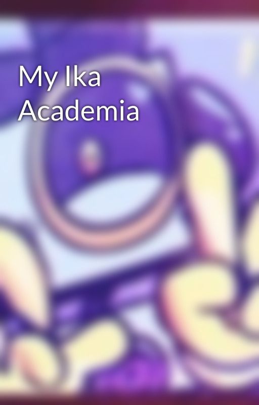 My Ika Academia by MagoMayhem