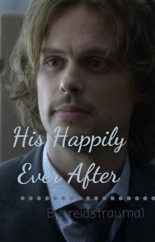 His Happily Ever After || Spencer Reid x Reader || ✔️ by reidstrauma1