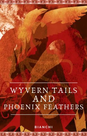 Wyvern Tails and Phoenix Feathers by thepaulbianchi