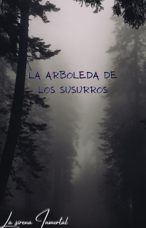 La arboleda de los susurros. by TheInmortalSiren