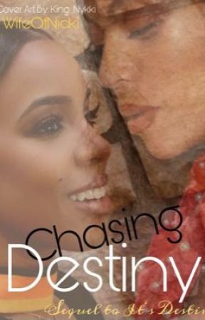 Chasing Destiny (Sequel to Its Destiny) by WifeOfNicki