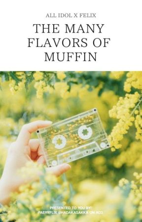 ❪ 愛 ❫ MUFFIN • harem felix ✔ by FAERYFLIX