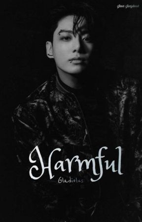 Harmful || J.JK by Gladiolus_713