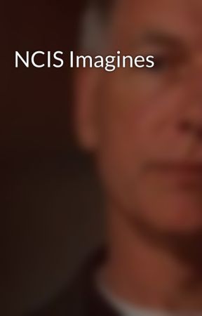 NCIS Imagines by gibbstardis