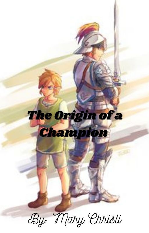 The Origin of a Champion by HylianAtHeart