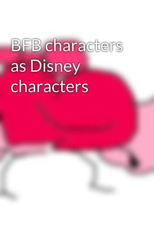 BFB characters as Disney characters by Pakhi9shri