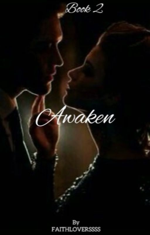 Awaken | Book 2 | DISCONTINUED  by FAITHLOVERSSSS