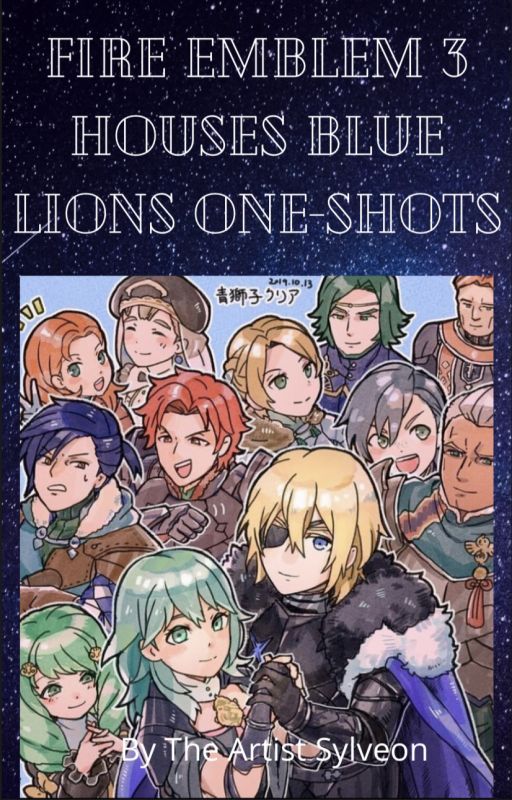 Fire Emblem Three Houses Blue Lions One-Shot Stories by TheArtistSylveon