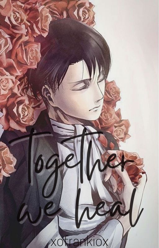 Together, we heal | Levi Ackerman by xofrankiox