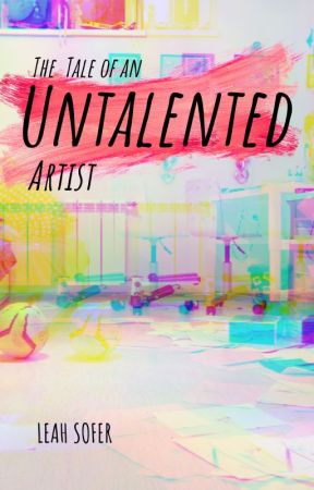 Tale of an Untalented Artist by Leah_Sofer