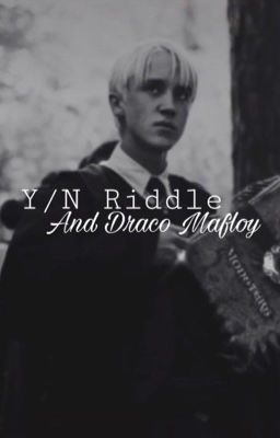 Y/n Riddle and Draco Mafloy cover