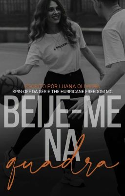 Beije-me Na Quadra | SPIN-OFF DA SÉRIE THE HURRICANE FREEDOM  cover