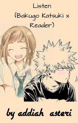 Listen (Bakugo Katsuki x Reader) cover