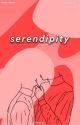 Serendipity || ✔️ by 0Kellic0