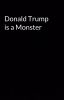 Donald Trump is a Monster