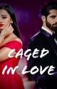 CAGED IN LOVE by Priyashi03