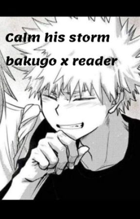 Calm his storm (bakugo x shy quiet reader) by londonlea06