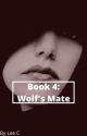 Book 4: Wolf's Mate by Blackcatlover_87