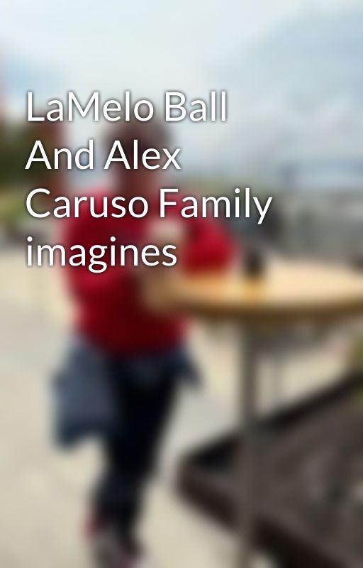 LaMelo Ball And Alex Caruso Family imagines by BtsIca_98