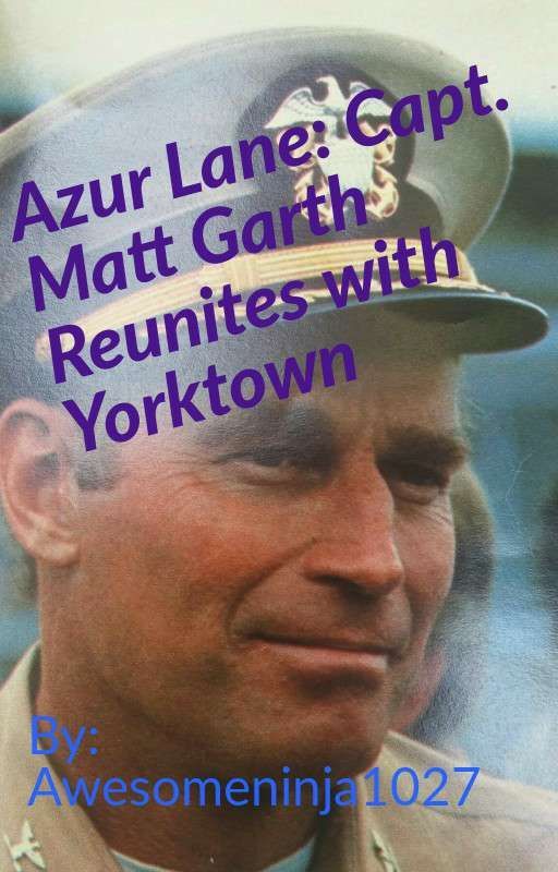 Azur Lane: Capt. Matt Garth Reunites with Yorktown by AwesomeNinja1027