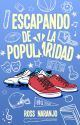 Escapando de la popularidad [LVDDLP #2] by Ross_N