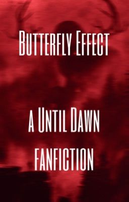 butterfly effect. until dawn x reader cover