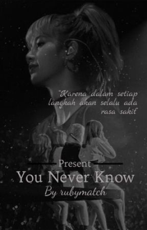 You Never Know ✔ by rubymatcha