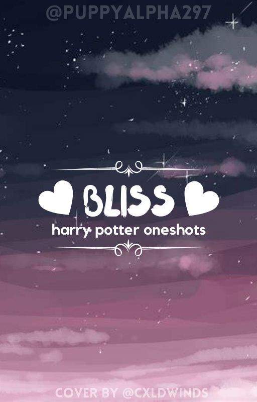 𝙱𝙻𝙸𝚂𝚂 ♡ harry potter oneshots (Requests Open) by PuppyAlpha296